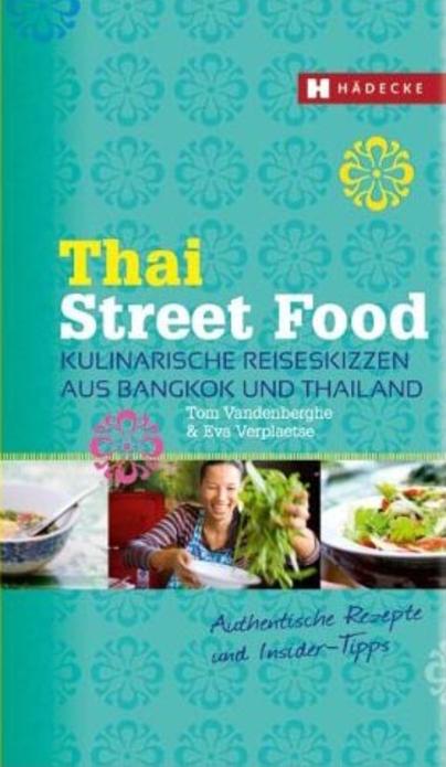 Thai Street Food: Kulinarische Reiseskizzen aus Bangkok und Thailand