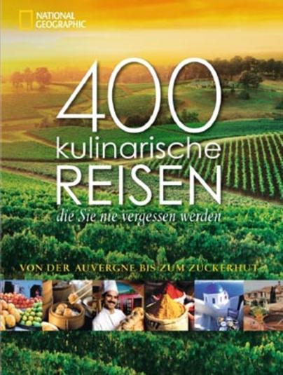 400 kulinarische Reisen, die Sie nie vergessen werden. Von der Auvergne bis zum Zuckerhut.