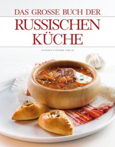 Das Große Buch der Russischen Küche Das Große Buch der Russischen Küche