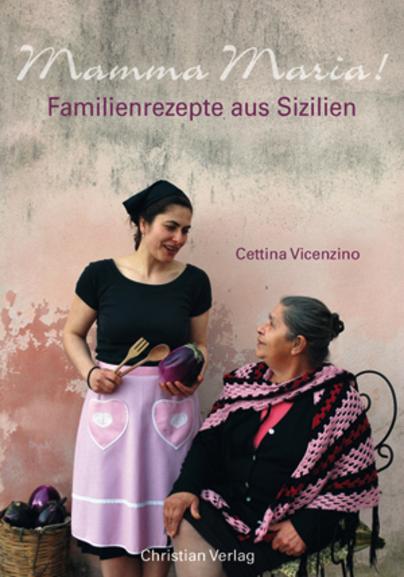 Mamma Maria! Familienrezepte aus Sizilien Mamma Maria! Familienrezepte aus Sizilien