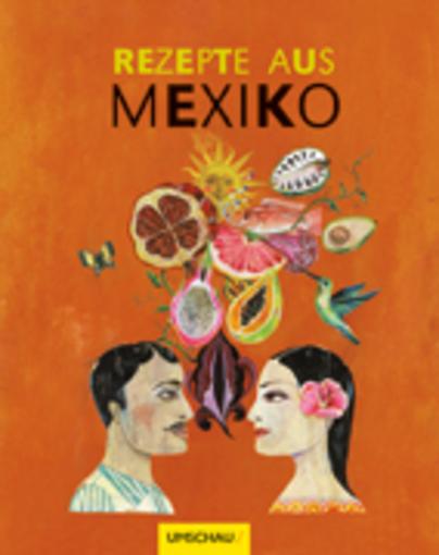 Rezepte aus Mexiko Rezepte aus Mexiko