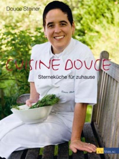 Cuisine Douce: Sterneküche für zuhause