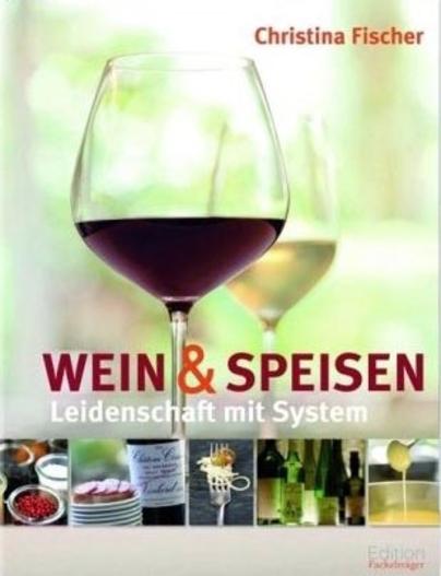 Wein & Speisen - Leidenschaft mit System