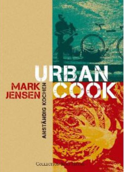 Urban Cook: Anständig kochen